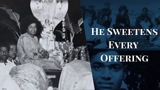 He Sweetens Every Offering | Short Experiences With Bhagawan Sri Sathya Sai Baba