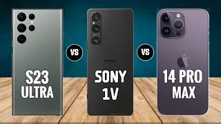Samsung Galaxy S23 Ultra vs Sony Xperia 1 V vs iPhone 14 Pro Max
