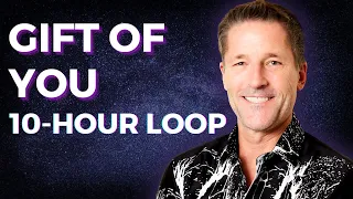 10 Hour Loop - The Gift of You! - Energetic Synthesis of Being