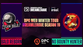 Dota2 - Team Bald Reborn vs. No Bounty Hunter - Game 1 - DPC WEU Winter Tour - DreamLeague Season 16