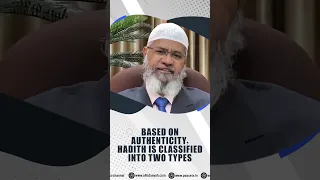Based on Authenticity, Hadith is Classified Into Two Types - Dr Zakir Naik