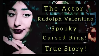 The Actor Randolph Valentino Spooky Cursed Ring! TRUE STORY!