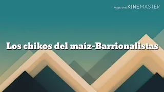 Los chikos del maiz / Barrionalistas / Letra