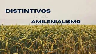 Distintivos del Amilenialismo | Ps. Carlos Lopez