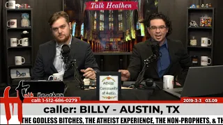 Flawless Syllogism & Science Can't Investigate the Supernatural | Billy - TX | Talk Heathen 03.09