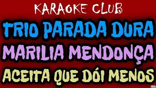 TRIO PARADA DURA E MARILIA MENDONÇA - ACEITA QUE DÓI MENOS (NOVO ARRANJO) ( KARAOKÊ )