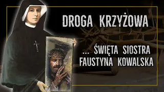 DROGA KRZYŻOWA ... Święta Siostra Faustyna