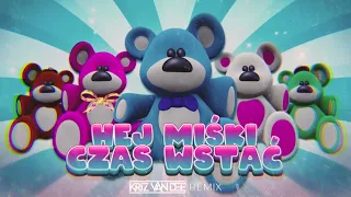 Hej Miśki Czas Wstać (KriZ Van Dee Remix) 🐻 🐻