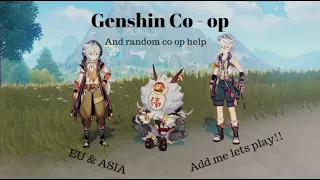 Genshin Impact Random co op help /grind (2.3)!!! Eu/Asia  Servers/ Co-op / Add me if you need help