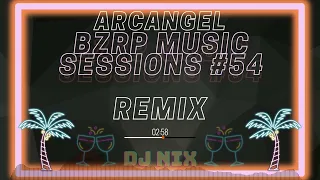 ARCANGEL || BZRP MUSIC SESSIONS #54 (DJ NIX REMIX)