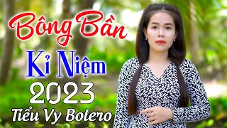 NHẠC ĐỀ XUẤT ➤ BÔNG BẦN KỈ NIỆM ➤ TIỂU VY NGHE LÀ MÊ | SAY ĐẮM CON TIM ➤ Nghe Cực Hay, Ngủ Cực Say