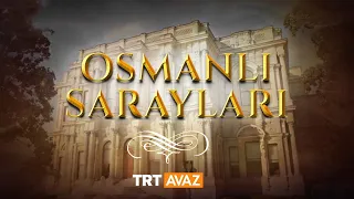 Osmanlı Sarayları (5. Bölüm)