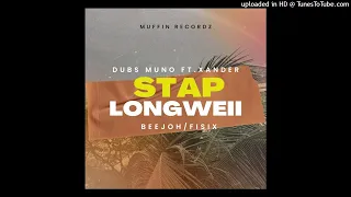 Stap Longweii (2024)-Dubs Muno (ft.Beejoh x Xander x Fisix)