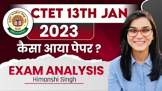 CTET 13th January 2023 Paper Analysis by Himanshi Singh | CTET 7th Day Shift Analysis