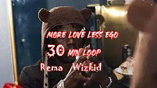 More love Less Ego - Rema ft Wizkid 30 minutes loop