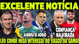 EXCELENTE NOTÍCIA NO #BAHIA ! LÉO CONDÉ NO #VASCO?! #AMERICA-RN QUER A VIRADA! TITE MUDA TUDO!