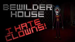 Bewilder House (I HATE Clowns!)