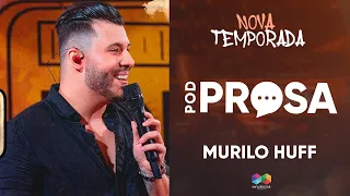 MURILO HUFF - Pod Prosa - Renato Sertanejeiro e Fidelis Falante EP. 04