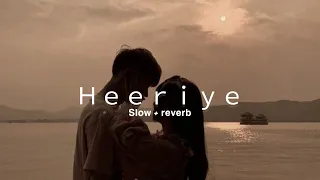 heeriye song ( slow + reverb)