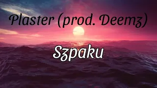 Szpaku -- Plaster (prod.  Deemz)(Lyrics)