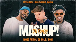 Stefan Baby, Lucas e Orelha, Mousik - MASHUP do Baby! Modo Avião / De Rolê / Bom