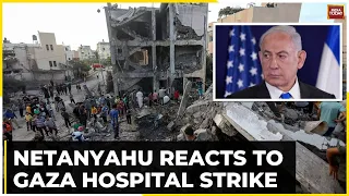 Netanyahu Reacts To Gaza Hospital Strike Says Hamas Rockets Hit Gaza Hospital | Israel Vs Hamas