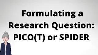 Formulating a Research Question using a PICOT or SPIDER tool