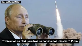 “Deixamos os EUA para trás na corrida dos mísseis!”, Vladimir Putin