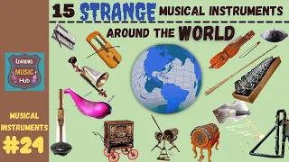 15 STRANGE MUSICAL INSTRUMENTS AROUND THE WORLD | LESSON #24 |  MUSICAL INSTRUMENTS