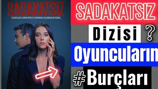 Sadakatsiz Dizi Oyuncuların Burçları