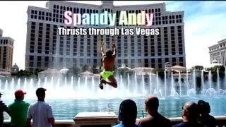 Spandy Andy Thrusts through Las Vegas - Fountain Finish!