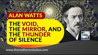 Alan Watts The Void, The Mirror and The Thunder of Silence