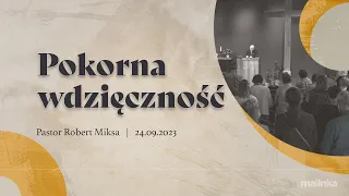 Pokorna wdzięczność - Robert Miksa | 24.09.2023 PEA Wisła Malinka