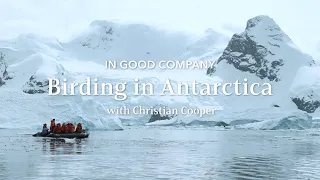 Birding in Antarctica with Christian Cooper | In Good Company | Lindblad Expeditions