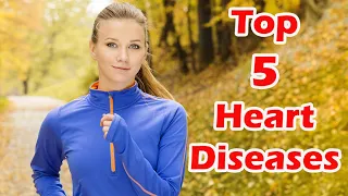 Common Heart Diseases. The Top 5.
