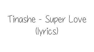 Tinashe - Super Love (lyrics)