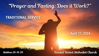 Prayer and Fasting: Does it Work? - Traditional Service 4-21-24