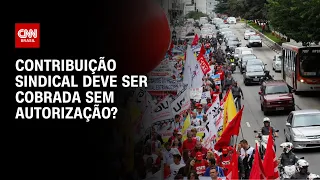 Coppolla e Cardozo debatem se contribuição sindical deve ser cobrada sem autorização|O GRANDE DEBATE