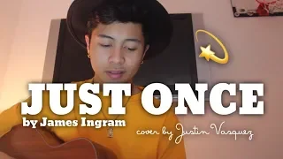 Just Once x cover by Justin Vasquez