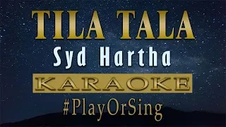 Tila Tala - Syd Hartha (KARAOKE VERSION)