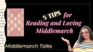 Tips for Reading and Loving Middlemarch | George Eliot | #booktube #classics