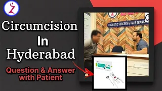 Circumcision in Hyderabad | ZSR CIRCUMCISION COST IN HYDERABAD | Question & Answer With Patient .