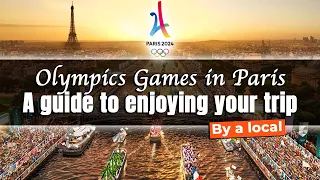 Ultimate Guide : What to do in Paris during the Olympic Games?