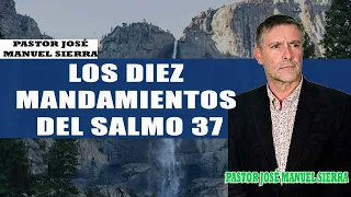 Pastor José Manuel Sierra - Los diez mandamientos del salmo 37