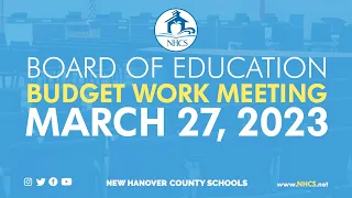 NHCS Board of Ed. Budget Work Session Meeting | March 27, 2023