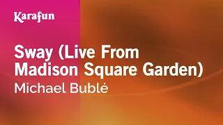 Sway (live from Madison Square Garden) - Michael Bublé | Karaoke Version | KaraFun