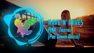 PINK - Trustfall (Paul Gannon Bootleg) | Rave 'N' Raves