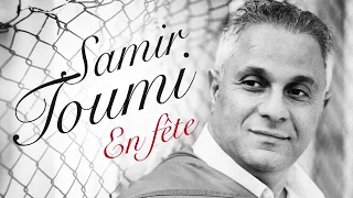 Samir Toumi  - En Fête Officiel Music Audio Integral Album