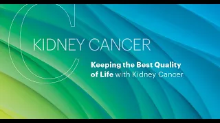 Kidney Cancer: Keeping the Best Quality of Life with Kidney Cancer