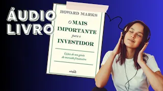 O Mais Importante para o Investidor |  Howard Marks | Áudio Livro (Parte 2)